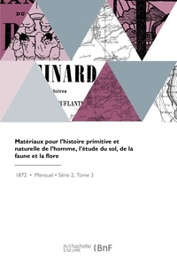 Eugène Trutat - Matériaux pour l'histoire primitive et naturelle de l'homme, l'étude du sol, de la faune et la flore - Revue illustrée.