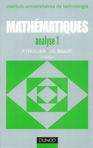 Pierre Thuillier et Jean-Claude Belloc - Mathématiques analyse IUT - Tome 1, Fonction d'une variable réelle, fonction de plusieurs variables.