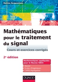 Maïtine Bergounioux - Mathématiques pour le traitement du signal - Cours et exercices corrigés.