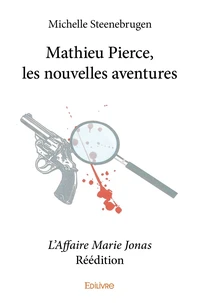 Mathieu Pierce, les nouvelles aventures - L'Affaire Marie Jonas - Réédition