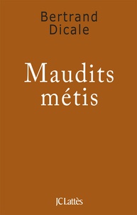 Bertrand Dicale - Maudits métis.