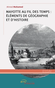 Mayotte au fil des temps : éléments de géographie et d'histoire