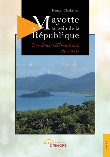 Mayotte au sein de la République. Les deux référendums de 1976