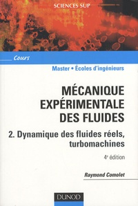 Raymond Comolet - Mécanique expérimentale des fluides - Tome 2, Dynamique des fluides réels, turbomachines.