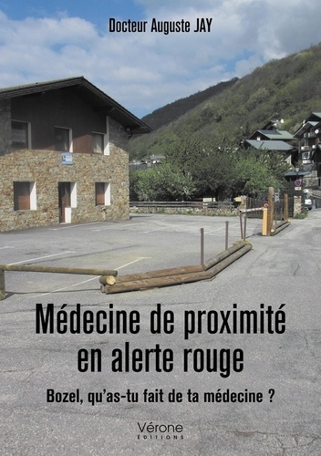 Jay Auguste - Médecine de proximité en alerte rouge - Bozel qu'as-tu fait de ta médecine ?.