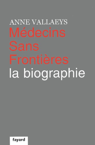 Médecins sans frontières. La biographie