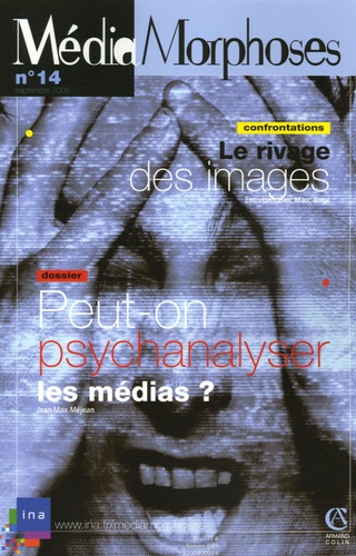 Marc Augé et Geneviève Jacquinot - MédiaMorphoses N° 14, Septembre 200 : Peut-on psychanalyser les médias ?.