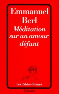 Emmanuel Berl - Méditation sur un amour défunt.