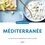 Méditerranée. 100 recettes gourmandes et ensoleillées