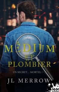 J.L. Merrow - Médium et plombier - Tome 3, Un secret... mortel !.