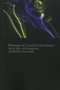 Mélange et transfert thermique dans des échangeurs multifonctionnels