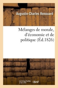 Benjamin Franklin et Augustin-Charles Renouard - Mélanges de morale, d'économie et de politique, extraits des ouvrages de Benjamin Franklin.