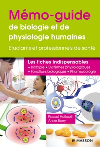 Pascal Hallouët et Anne Borry - Mémo-guide de biologie et de physiologie humaines - Les fiches indispensables.