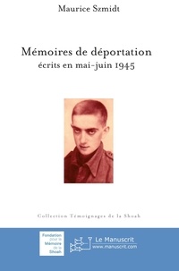Maurice Szmidt - Mémoire de déportation - Ecrits en mai-juin 1945.