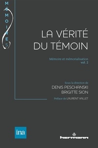 Denis Peschanski et Brigitte Sion - Mémoire et mémorialisation - Volume 2, La vérité du témoin.
