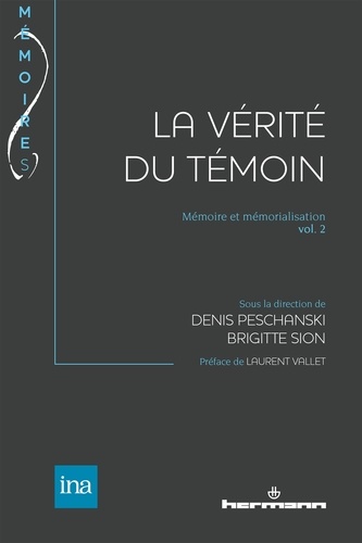 Mémoire et mémorialisation. Volume 2, La vérité du témoin