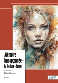  Mich'Neveux - Mémoire insoupçonnée - La recluse, Tome 1.