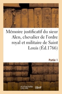  Alen - Mémoire justificatif du sieur Alen, chevalier de l'ordre royal et militaire de Saint Louis.