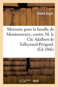 Albert Gigot - Mémoire pour la famille de Montmorency, contre M. le Cte Adalbert de Talleyrand-Périgord..
