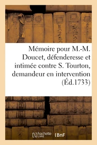Mémoire pour M.-M. Doucet, veuve et donataire par son contrat de mariage de B. Tourton