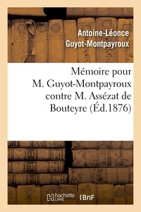  Hachette BNF - Mémoire pour M. Guyot-Montpayroux contre M. Assézat de Bouteyre.
