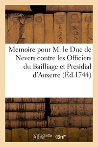  Maignan - Memoire pour M. le Duc de Nevers contre les Officiers du Bailliage et Presidial d'Auxerre.