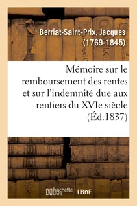 Mémoire sur le remboursement des rentes et sur l'indemnité due aux rentiers du XVIe siècle