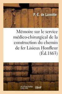 Hachette BNF - Mémoire sur le service médico-chirurgical de la construction du chemin de fer de Lisieux à Honfleur.