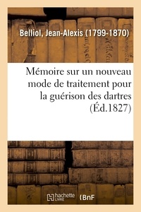 Jean-Alexis Belliol - Mémoire sur un nouveau mode de traitement pour la guérison des dartres.