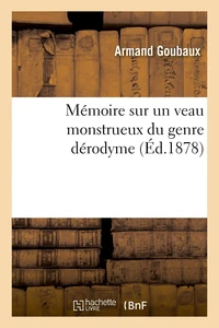 Mémoire sur un veau monstrueux du genre dérodyme