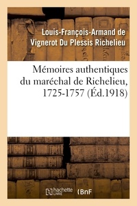 Louis-François-Armand de Vignerot Du Plessis Richelieu et Arthur de Boislisle - Mémoires authentiques du maréchal de Richelieu, 1725-1757.