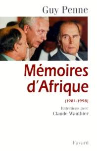 MEMOIRES D'AFRIQUE 1981-1998. Entretiens avec Claude Wauthier