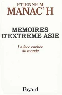 MEMOIRES D'EXTREME-ASIE. Tome 1, La face cachée du monde