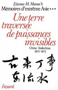 MEMOIRES D'EXTREME-ASIE. Tome 3, Une terre traversée de puissances invisibles