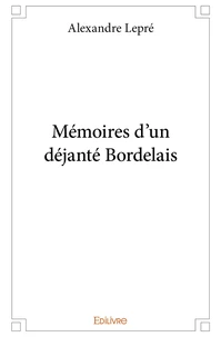 Mémoires d'un déjanté Bordelais
