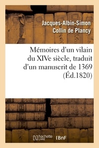 Jacques-Albin-Simon Collin de Plancy - Mémoires d'un vilain du XIVe siècle, traduit d'un manuscrit de 1369, (Éd.1820).