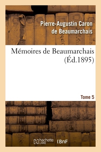 Mémoires de Beaumarchais. Tome 5