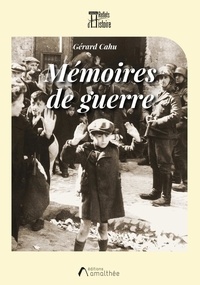 Gérard Cahu - Mémoires de guerre - 1940 - 1944.