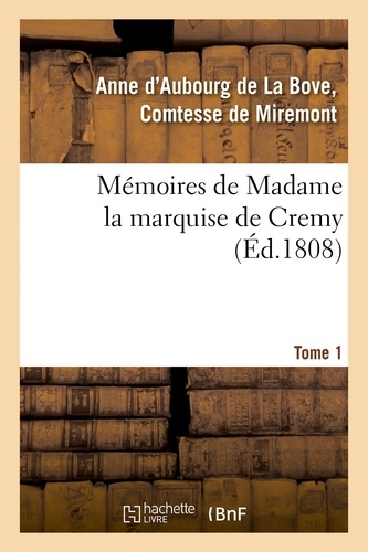  Hachette BNF - Mémoires de Madame la marquise de Cremy. Tome 1.