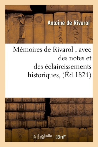 Mémoires de Rivarol , avec des notes et des éclaircissements historiques, (Éd.1824)