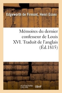 De firmont henri essex Edgeworth - Mémoires du dernier confesseur de Louis XVI. Traduit de l'anglais.