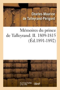 Mémoires du prince de Talleyrand. II. 1809-1815 (Éd.1891-1892)