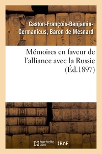 DE MESNARD-G-F-B-G - Mémoires en faveur de l'alliance avec la Russie (Éd.1897).
