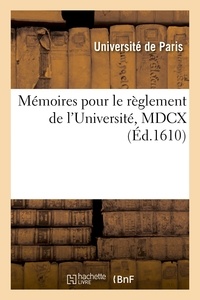  Hachette BNF - Mémoires pour le règlement de l'Université, MDCX.