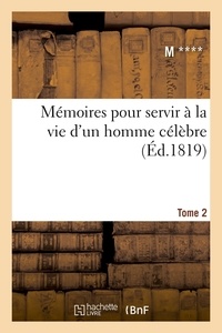  M **** - Mémoires pour servir à la vie d'un homme célèbre. Tome 2 (Éd.1819).