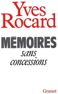 Yves Rocard - Mémoires sans concessions.
