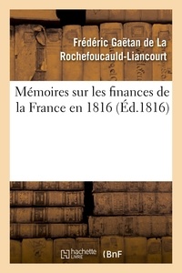 La rochefoucauld-liancourt fré De - Mémoires sur les finances de la France en 1816.