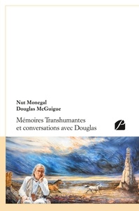 Nut Monegal et Douglas McGuigue - Mémoires Transhumantes et conversations avec Douglas.