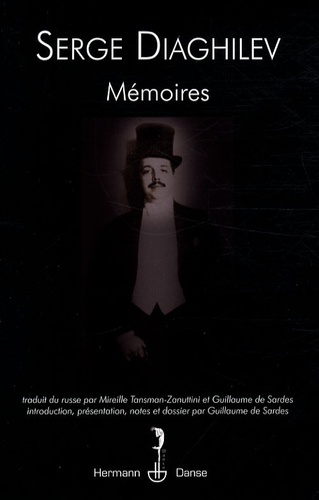 Serge Diaghilev - Mémoires - Suivis de Apologie de l'avant-garde.