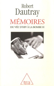 Robert Dautray - Mémoires - Du Vél d'Hiv à la bombe H.